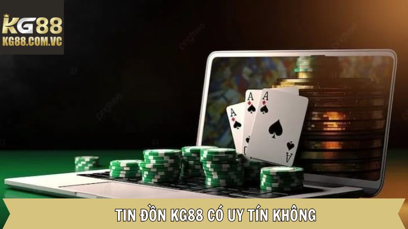 KG88 Có Uy Tín Không? Làm Rõ Tin Đồn Về Nhà Cái Trực Tuyến 2 Khái quát về thông tin KG88 có uy tín không